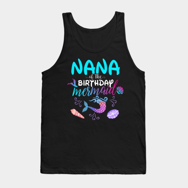 Nana Of The Birthday Mermaid Matching Family Tank Top by Foatui